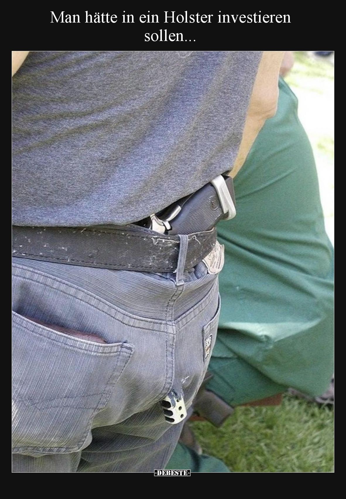 Man hätte in ein Holster investieren sollen.