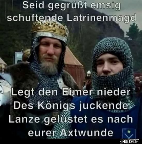 Seid gegrüßt emsig schuftende Latrinenmagd... - Lustige Bilder | DEBESTE.de