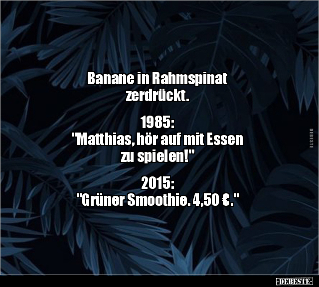 Banane in Rahmspinat zerdrückt. 1985: "Matthias, hör.." - Lustige Bilder | DEBESTE.de