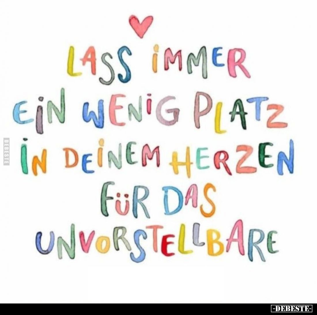 Lass immer ein wenig Platz in deinem Herzen für das Unvorstellbare.