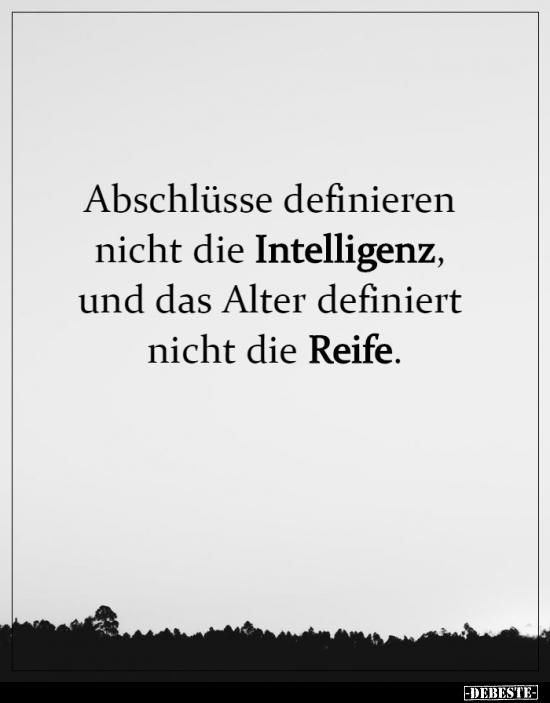 Abschlüsse definieren nicht die Intelligenz, und das Alter.. - Lustige Bilder | DEBESTE.de