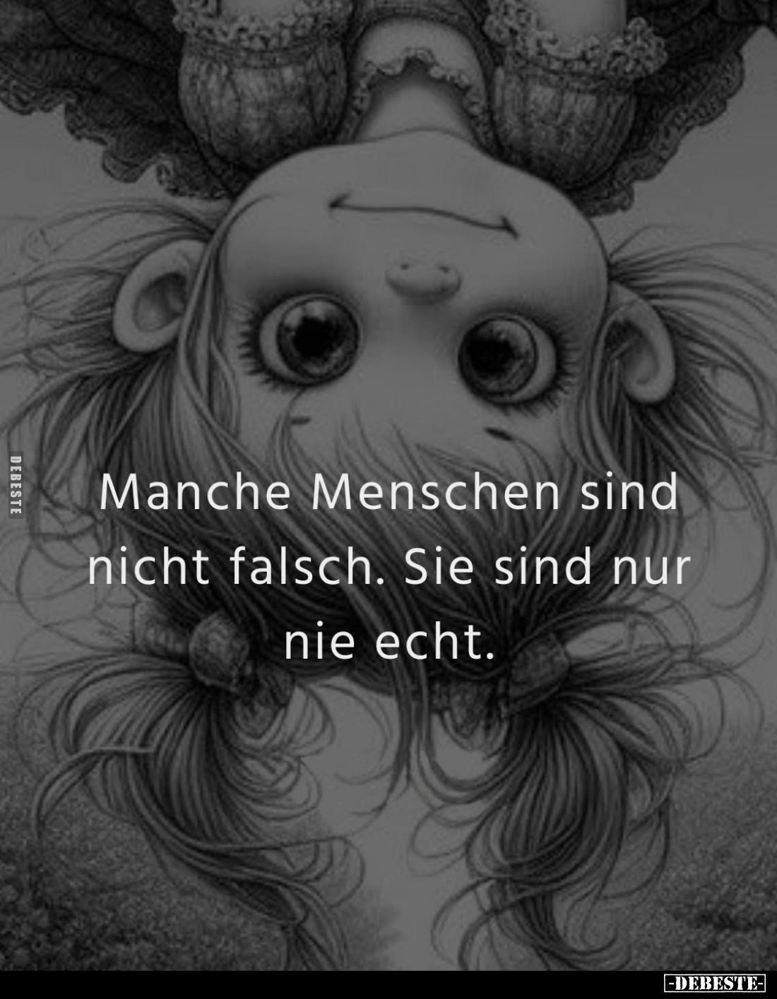 Manche Menschen sind nicht falsch. Sie sind nur nie echt.