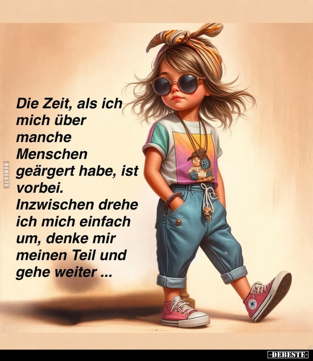 Die Zeit, als ich mich über manche Menschen geärgert habe, ist vorbei. Inzwischen drehe ich mich einfach um, denke mir meinen...