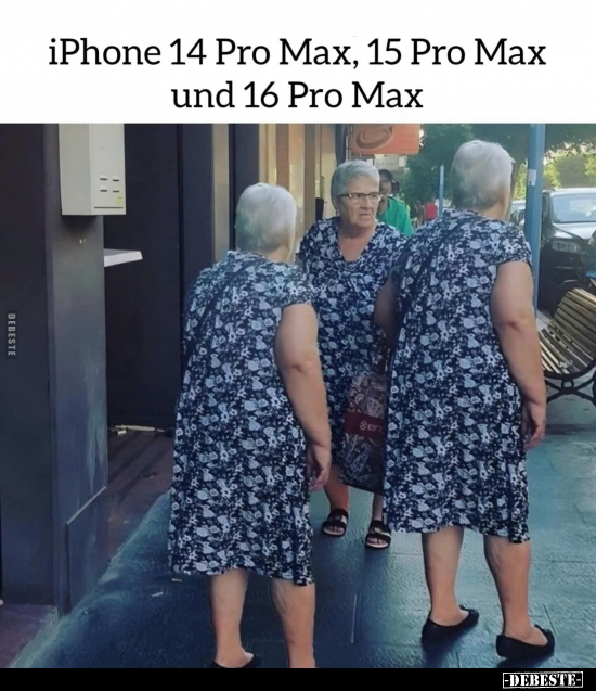 IPhone 14 Pro Max, 15 Pro Max und 16 Pro Max... - Lustige Bilder | DEBESTE.de