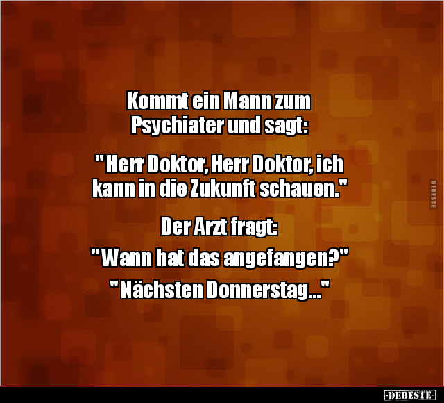 Kommt ein Mann zum Psychiater und sagt.. - Lustige Bilder | DEBESTE.de