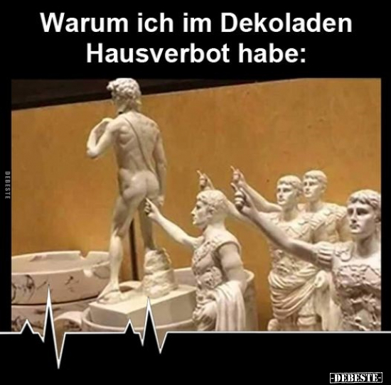 Warum ich im Dekoladen Hausverbot habe.. - Lustige Bilder | DEBESTE.de