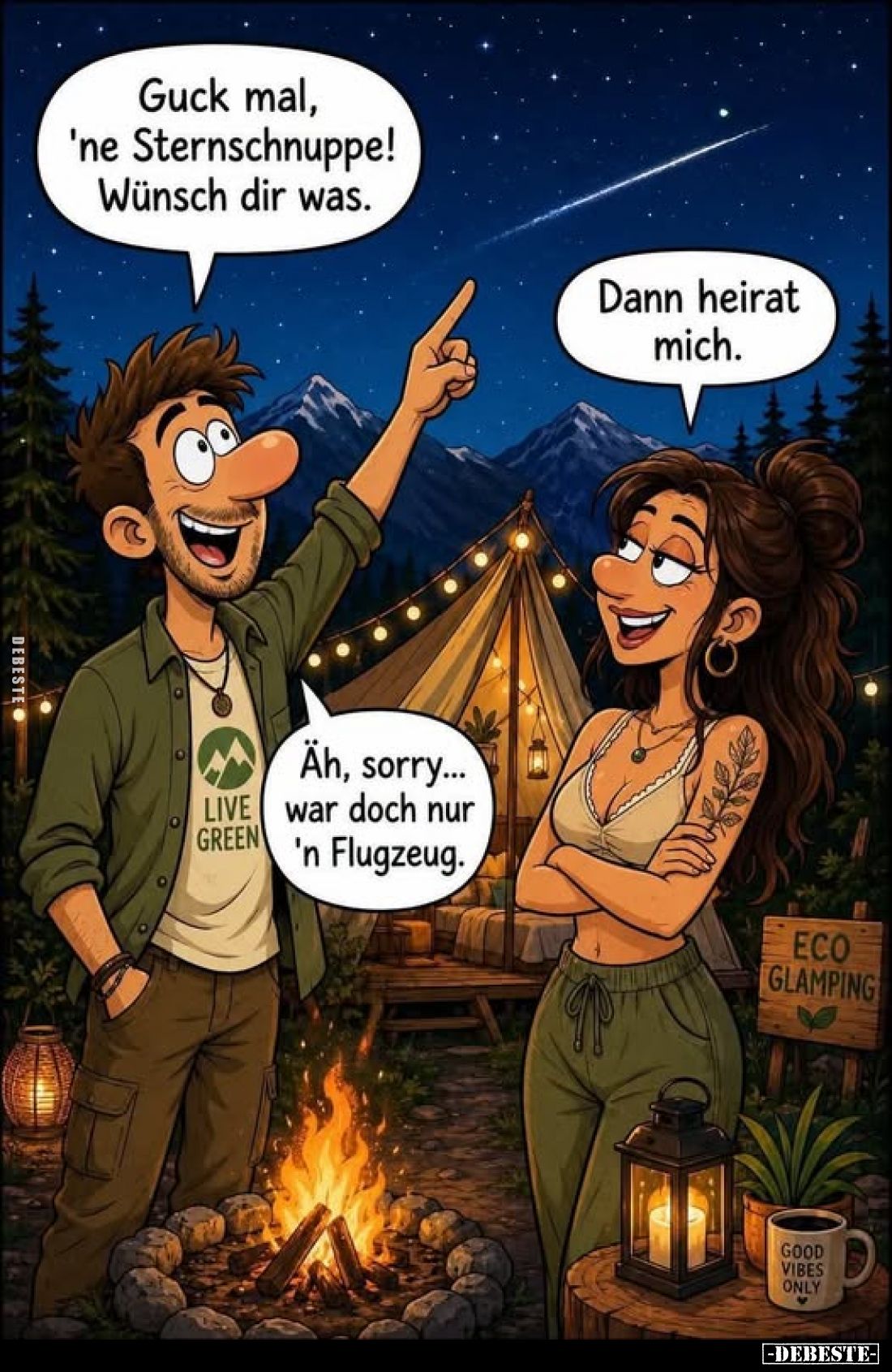 Guck mal, 'ne Sternschnuppe! Wünsch dir was.
Dann heirat mich.

Äh, sorry... war doch nur 'n Flugzeug.