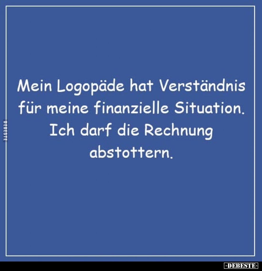 Mein Logopäde hat Verständnis für meine finanzielle Situation. Ich darf die Rechnung abstottern.