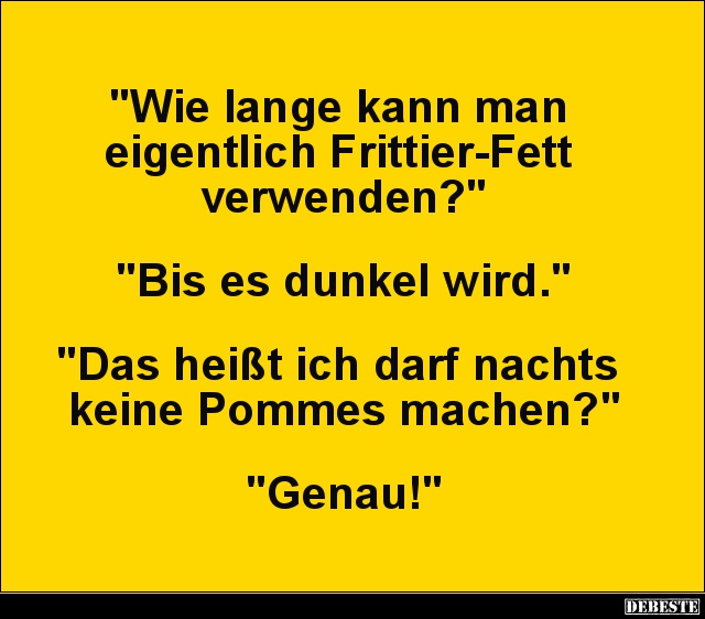 Wie lange kann man eigentlich Frittier-Fett verwenden? - Lustige Bilder | DEBESTE.de