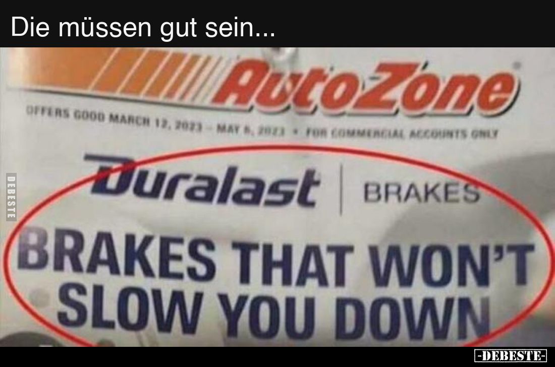 Die müssen gut sein...