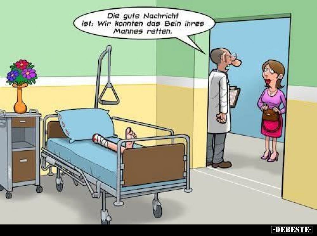 Die gute Nachricht ist: Wir konnten das Bein ihres Mannes retten.
