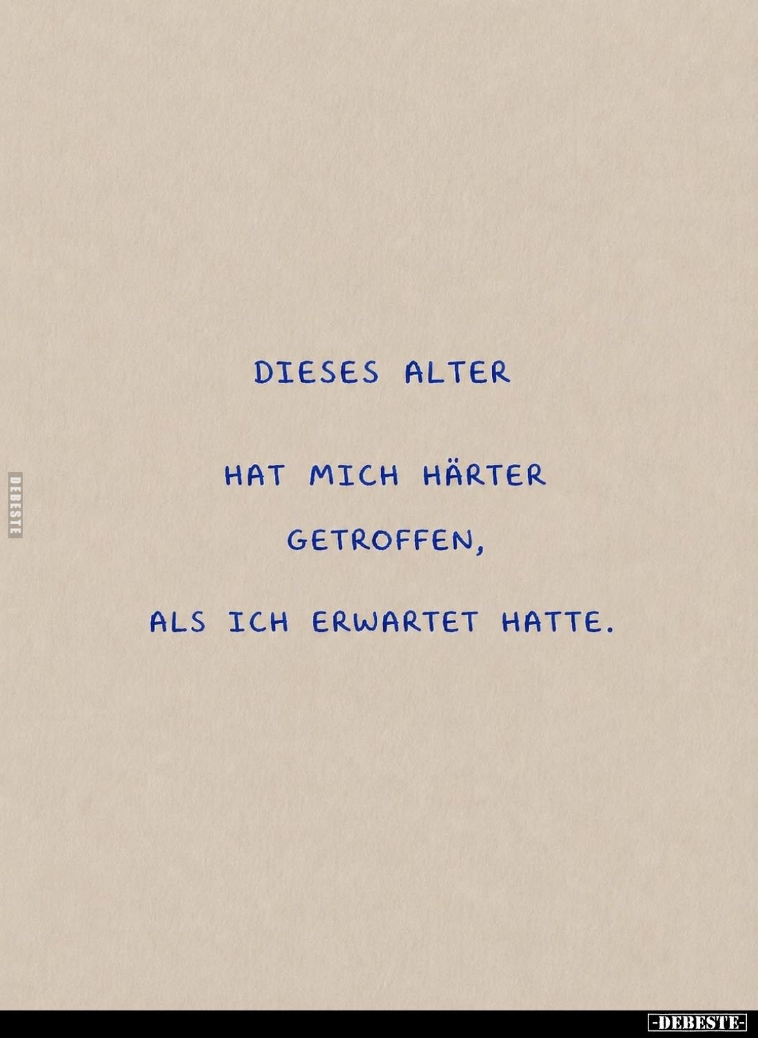 Dieses Alter
hat mich härter
getroffen,
als ich erwartet hatte.