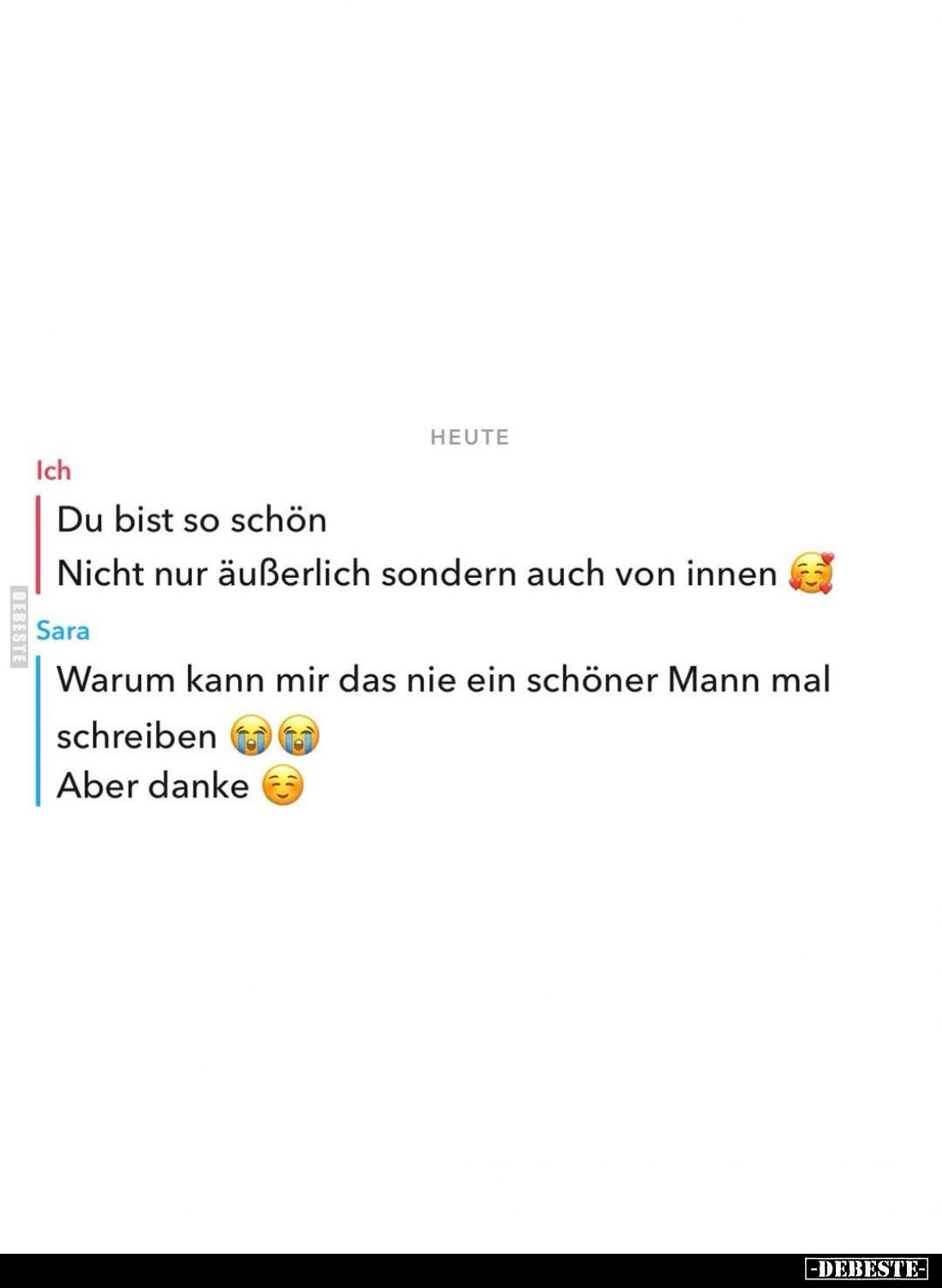 Du bist so schön
Nicht nur äußerlich sondern auch von innen ????
-
Warum kann mir das nie ein schöner Mann mal schreiben ?...