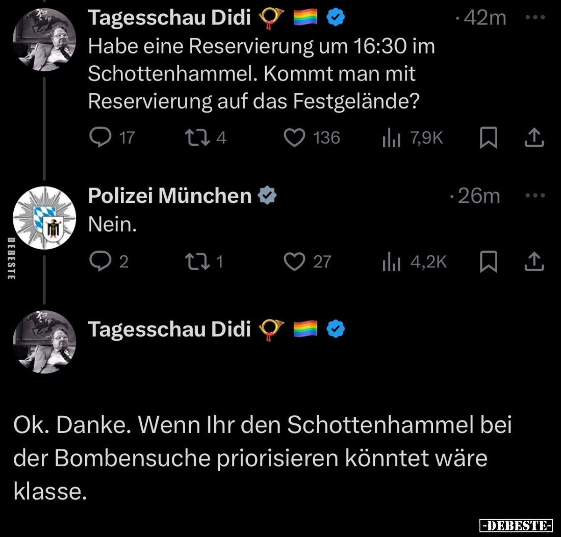 Habe eine Reservierung um 16:30 im Schottenhammel. Kommt man mit Reservierung auf das Festgelände? - Nein. - Ok. Danke. Wenn ...