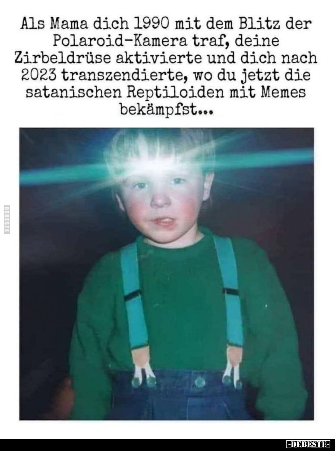 Als Mama dich 1990 mit dem Blitz der Polaroid-Kamera traf, deine Zirbeldrüse aktivierte und dich nach 2023 transzendierte, wo...