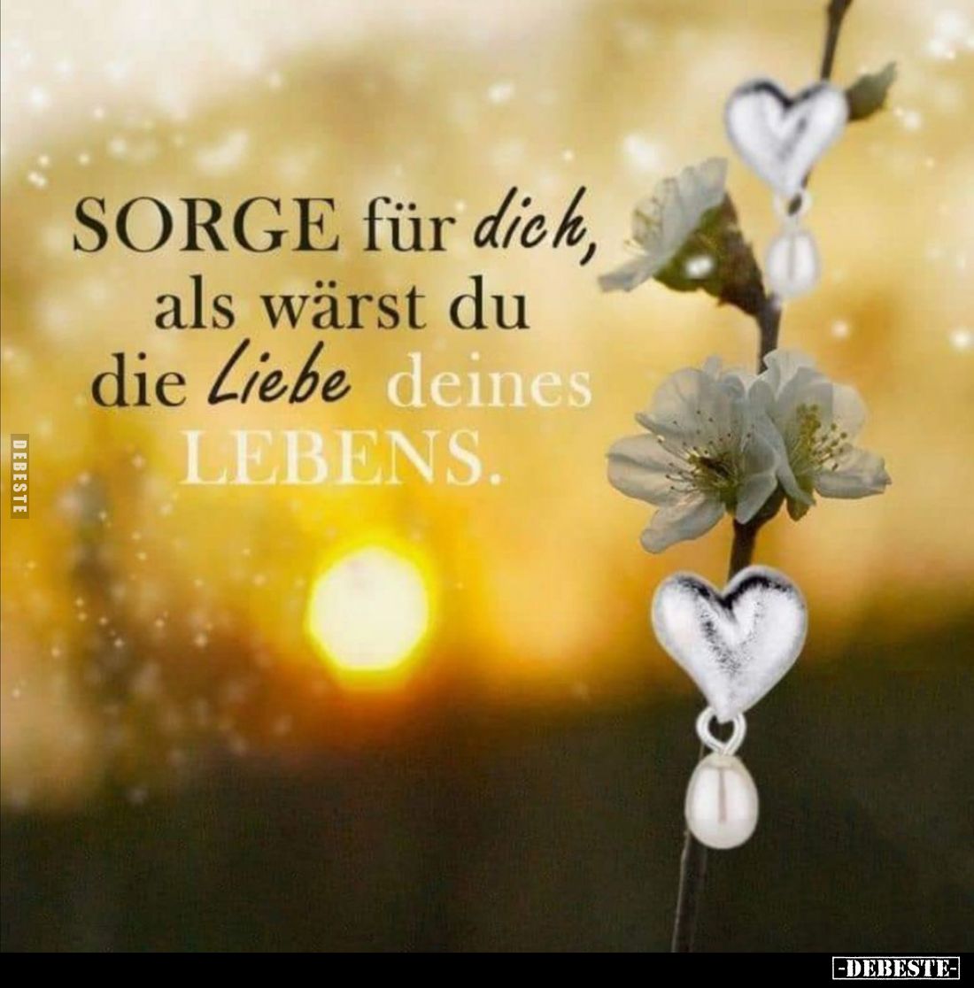 Sorge für dich, als wärst du die Liebe deines Lebens.