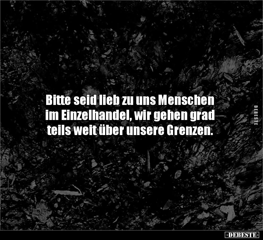 Bitte seid lieb zu uns Menschen im Einzelhandel.. - Lustige Bilder | DEBESTE.de