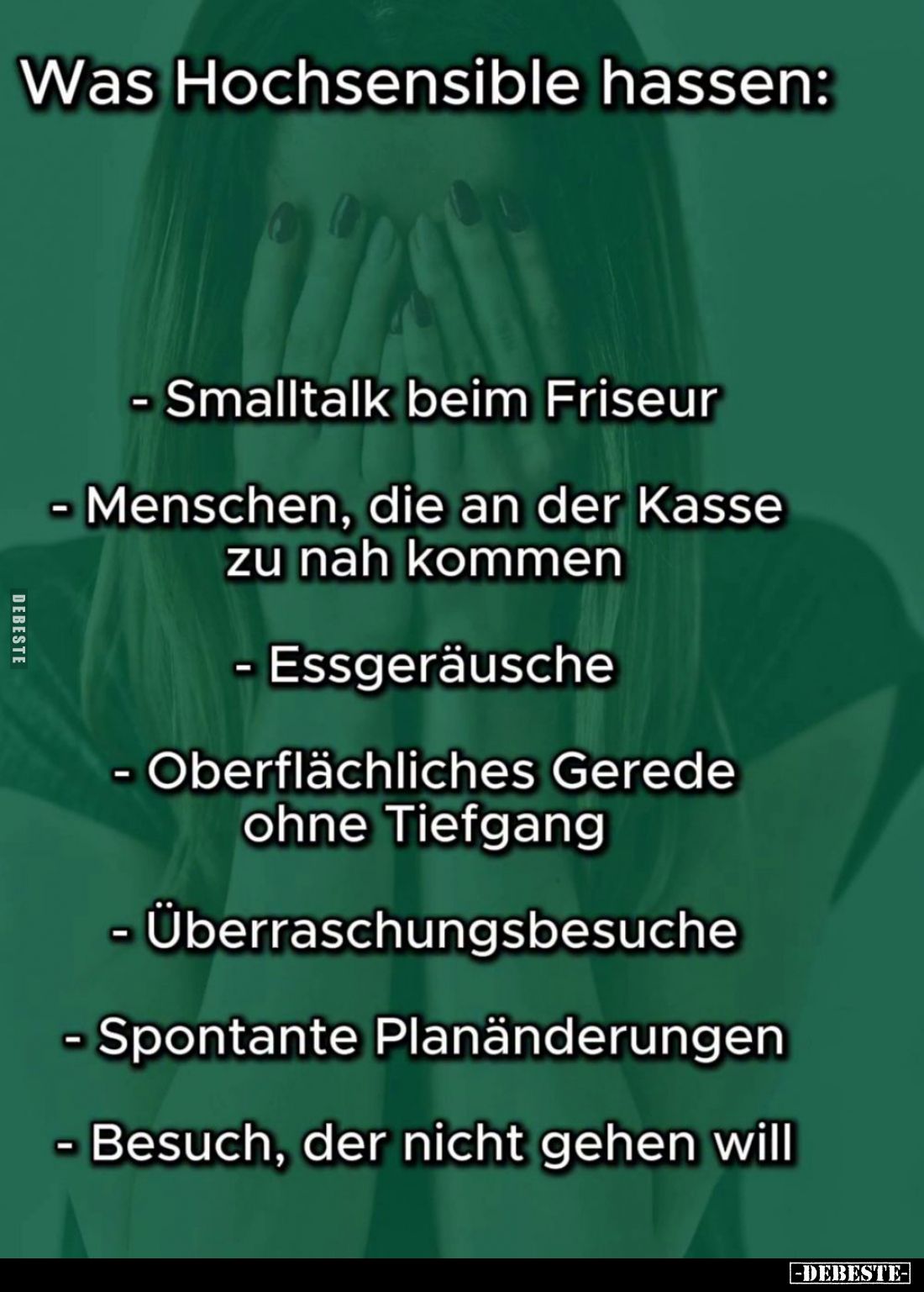 Was Hochsensible hassen:
- Smalltalk beim Friseur
- Menschen, die an der Kasse zu nah kommen
- Essgeräusche
- Oberflächli...