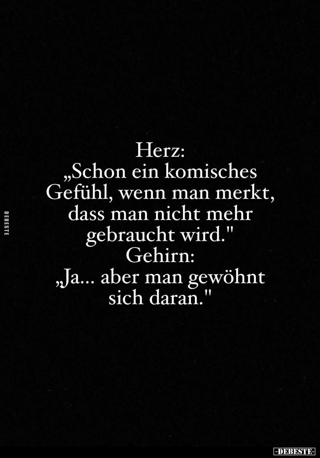 Herz: "Schon ein komisches Gefühl, wenn man merkt, dass man nicht mehr gebraucht wird." -
Gehirn: "Ja... aber...