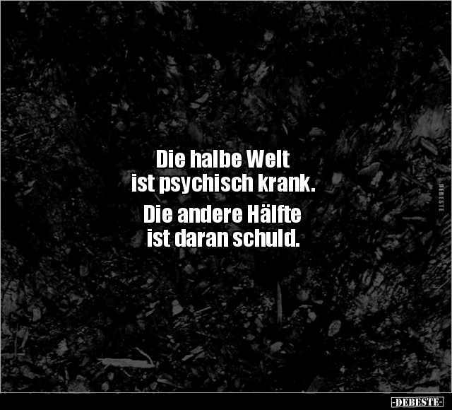 Die halbe Welt ist psychisch krank.. - Lustige Bilder | DEBESTE.de