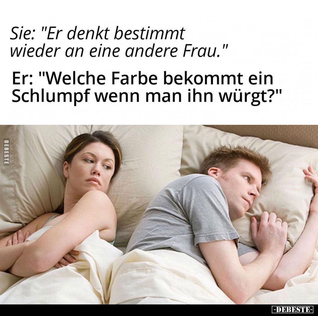 Sie: "Er denkt bestimmt wieder an eine andere Frau." -
Er: "Welche Farbe bekommt ein Schlumpf wenn man ihn wü...