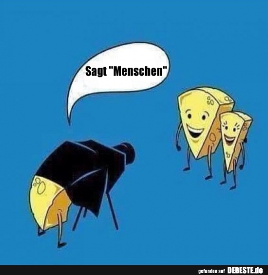 Sagt "Menschen"..