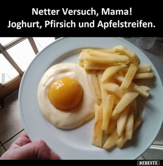 Netter Versuch, Mama! Joghurt, Pfirsich und.. - Lustige Bilder | DEBESTE.de