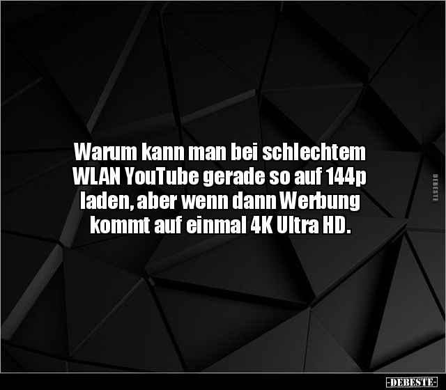 Warum kann man bei schlechtem WLAN YouTube gerade so auf.. - Lustige Bilder | DEBESTE.de