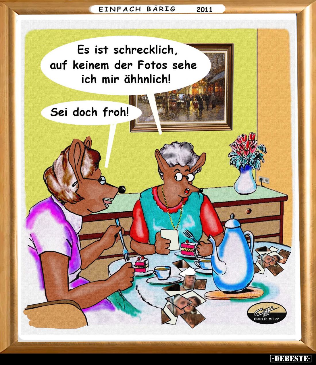Es ist schrecklich, auf keinem der Fotos sehe ich mir ähhnlich! -
Sei doch froh!
