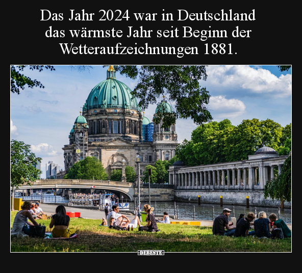 Das Jahr 2024 war in Deutschland das wärmste Jahr.. - Lustige Bilder | DEBESTE.de