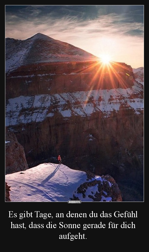 Es gibt Tage, an denen du das Gefühl hast..