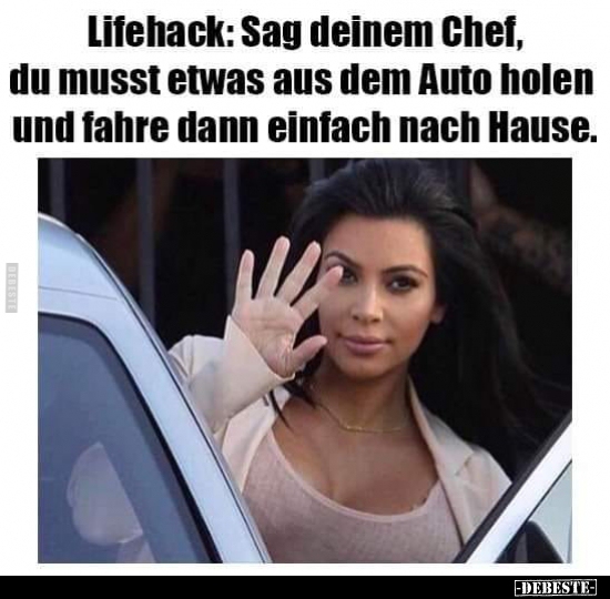 Lifehack: Say deinem Chef, du musst etwas aus dem Auto..