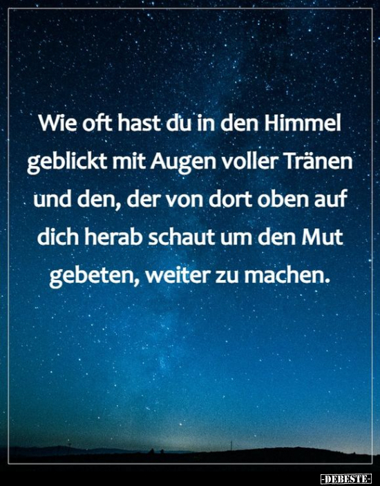 Wie oft hast du in den Himmel geblickt mit Augen voller.. - Lustige Bilder | DEBESTE.de