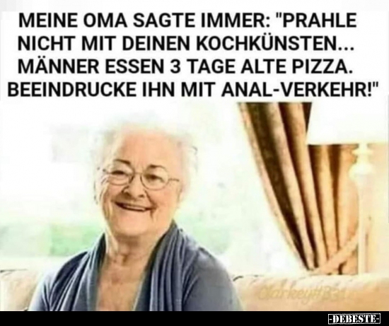 Meine Oma sagte immer: "Prahle nicht mit deinen Kochkünsten..." - Lustige Bilder | DEBESTE.de