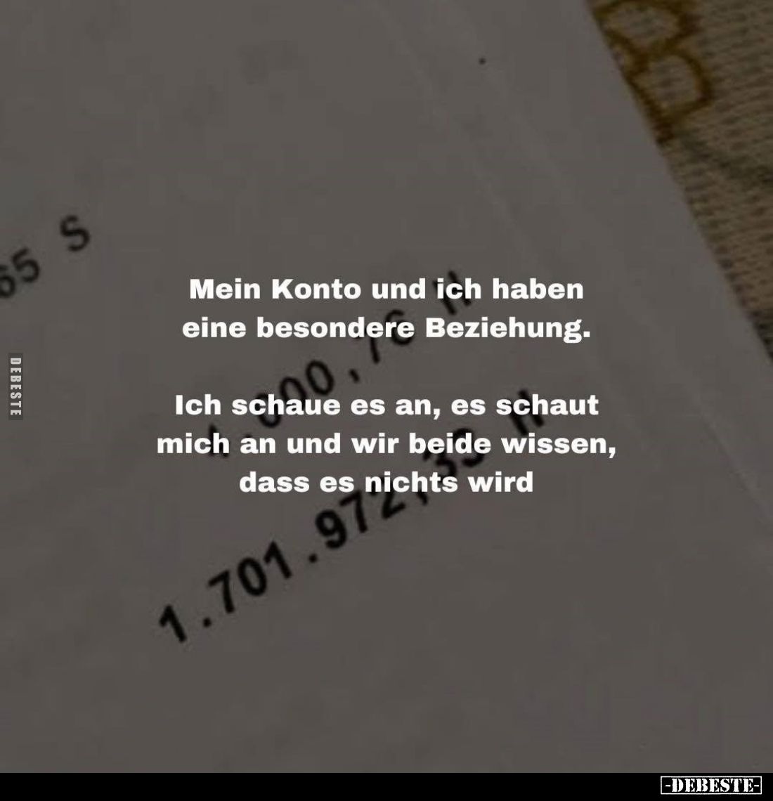 Mein Konto und ich haben eine besondere Beziehung.
Ich schaue es an, es schaut mich an und wir beide wissen, dass es nichts ...