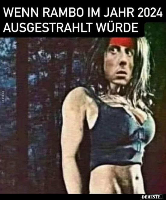 Wenn Rambo im Jahr 2024 ausgestrahlt würde.. - Lustige Bilder | DEBESTE.de