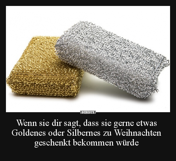 Wenn sie dir sagt, dass sie gerne etwas Goldenes oder.. - Lustige Bilder | DEBESTE.de