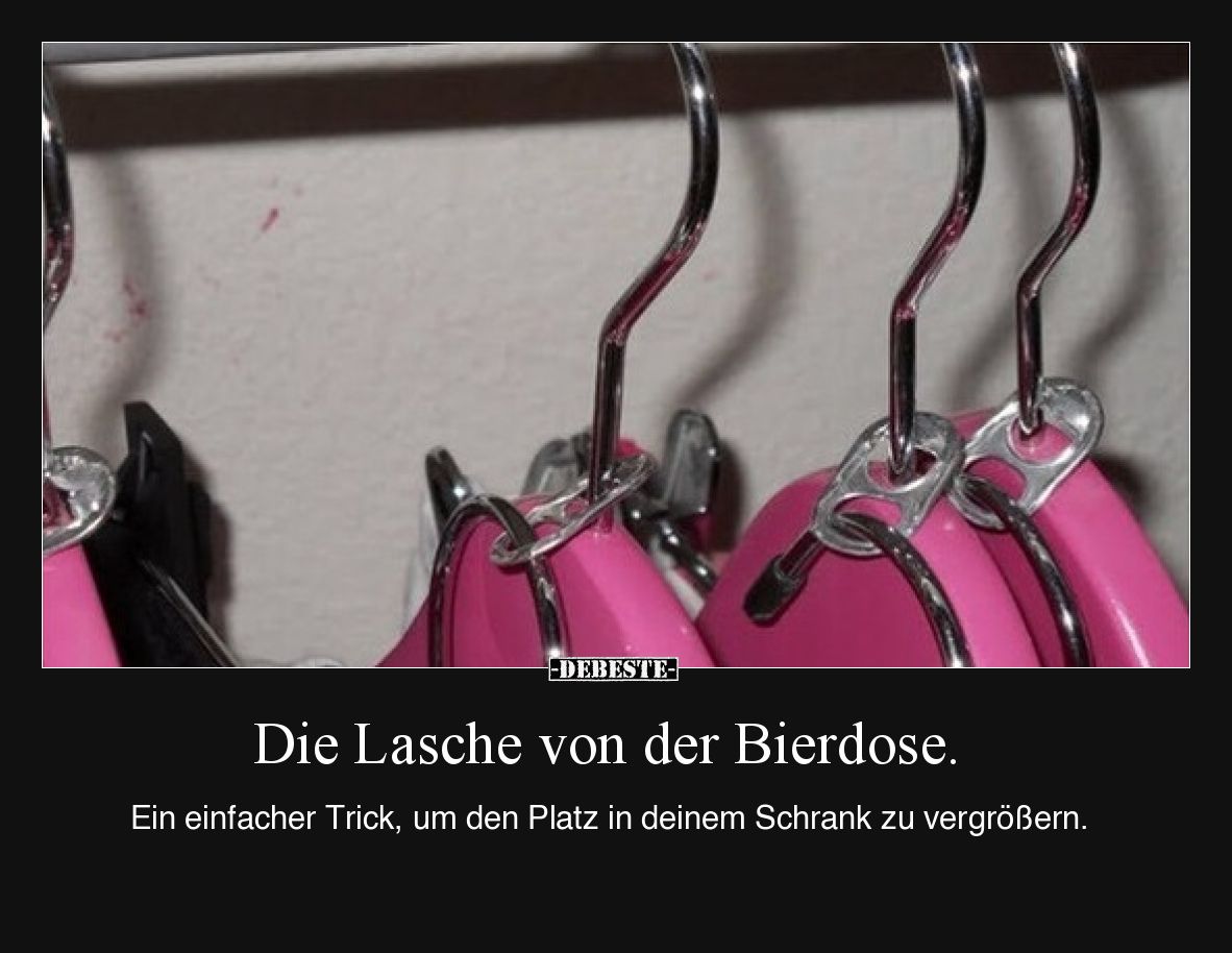 Die Lasche von der Bierdose.

Ein einfacher Trick, um den Platz in deinem Schrank zu vergrößern.