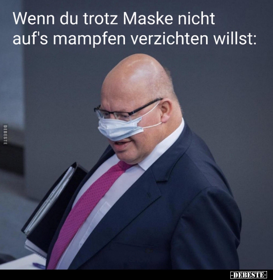 Wenn du trotz Maske nicht auf's mampfen verzichten..