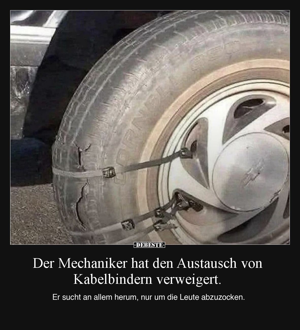 Der Mechaniker hat den Austausch von Kabelbindern verweigert.

Er sucht an allem herum, nur um die Leute abzuzocken.