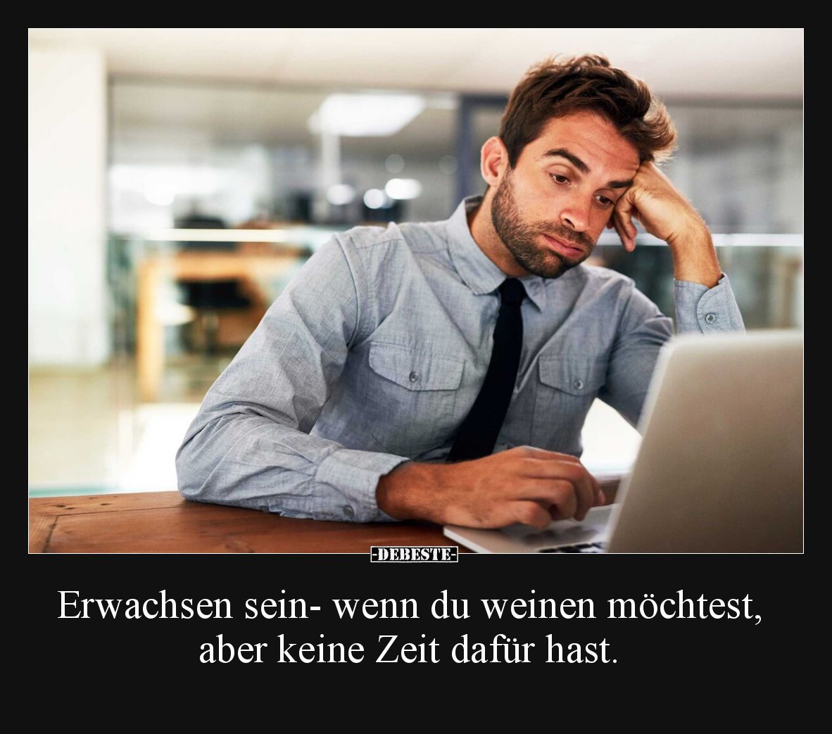 Erwachsen sein- wenn du weinen möchtest, aber keine Zeit dafür hast.