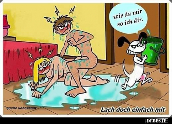 Wie du mir so ich dir.