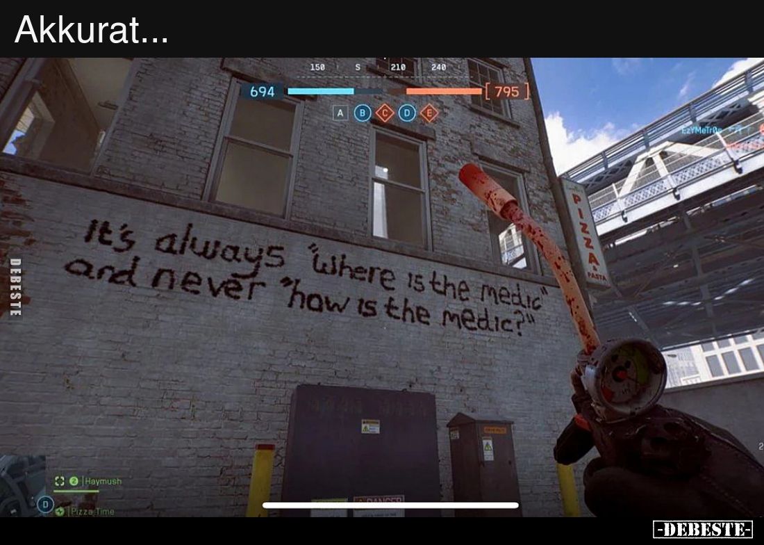 It's always where is the medic and never how is the medic?"