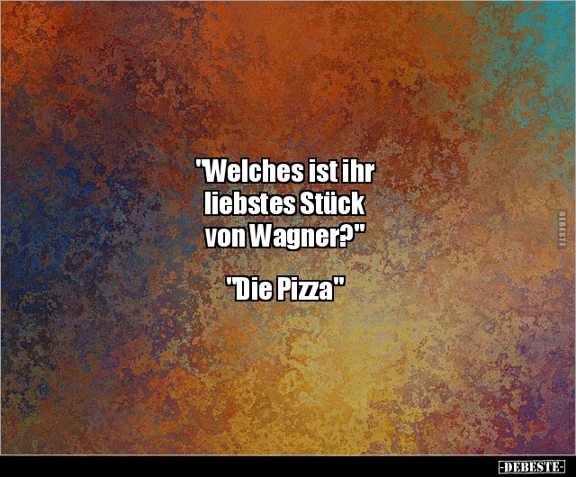 "Welches ist ihr liebstes Stück von Wagner?"... - Lustige Bilder | DEBESTE.de