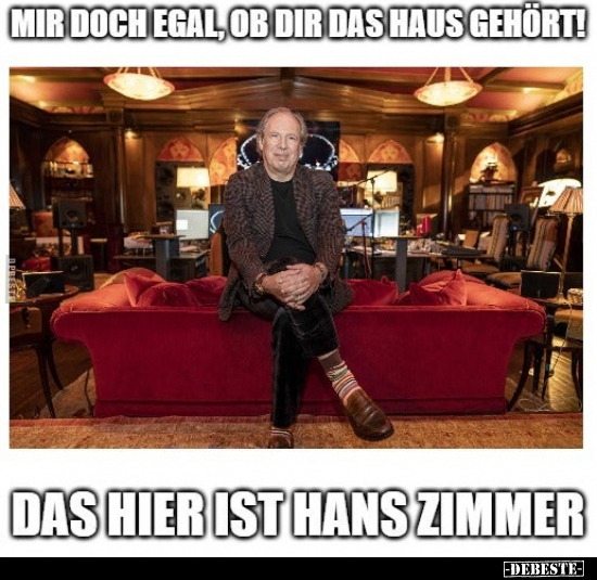 Mir doch egal, ob dir das Haus gehört!..