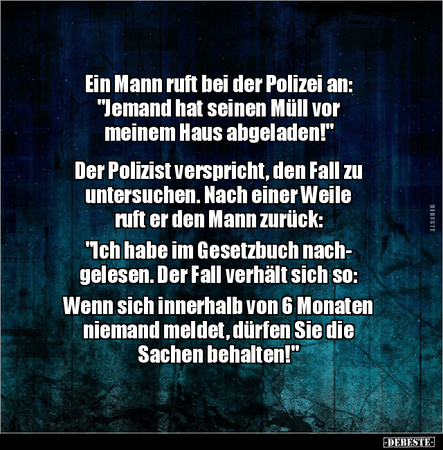 Ein Mann ruft bei der Polizei an: "Jemand hat seinen Müll.." - Lustige Bilder | DEBESTE.de