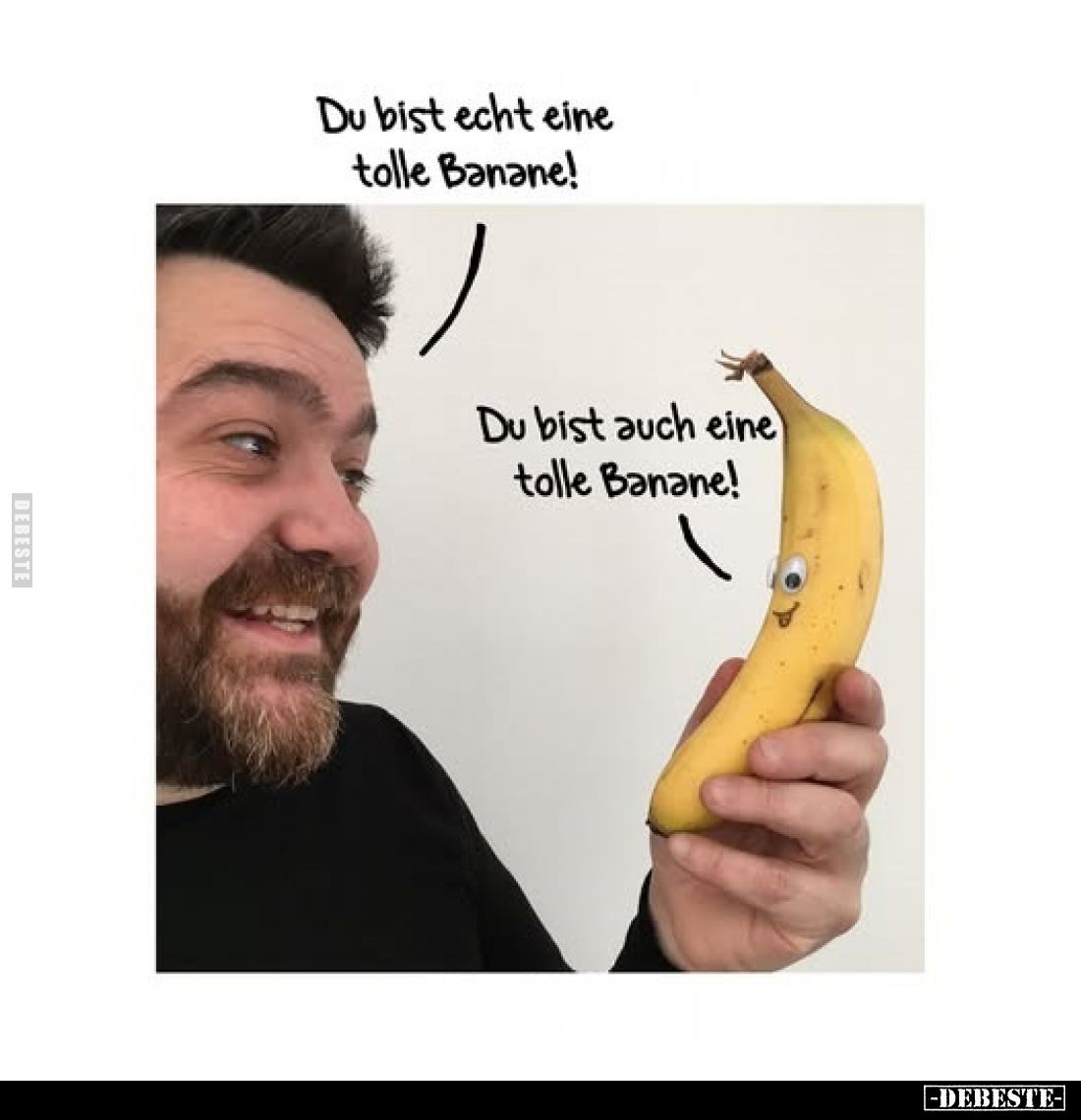 Du bist echt eine tolle Banane!
Du bist auch eine tolle Banane!