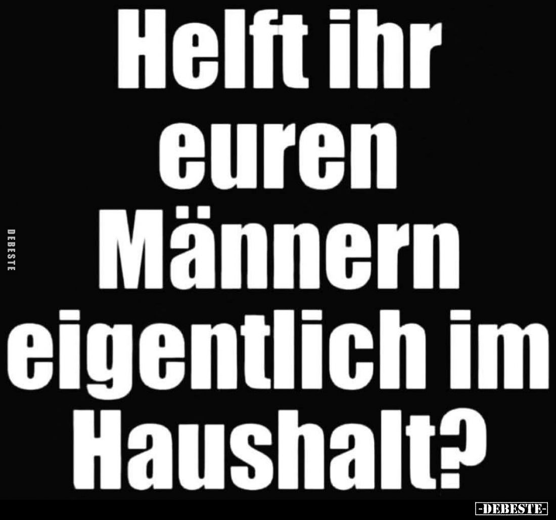 Helft ihr euren Männern eigentlich im Haushalt?.. - Lustige Bilder | DEBESTE.de