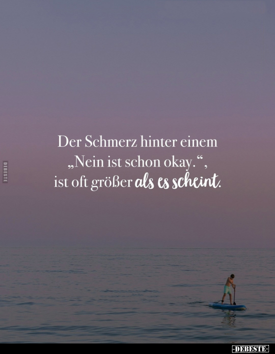 Der Schmerz hinter einem "Nein ist schon okay.".. - Lustige Bilder | DEBESTE.de