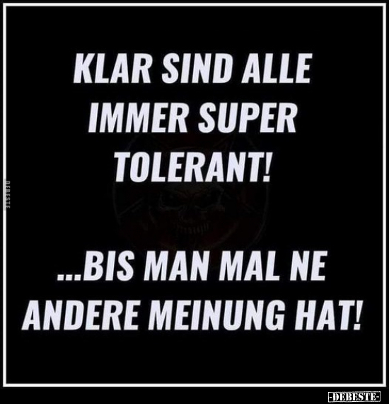 Klar sind alle immer super tolerant.. - Lustige Bilder | DEBESTE.de